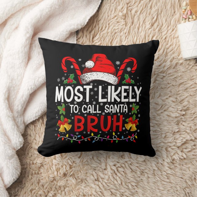 Most Likely To Call Santa Bruh Funny Christmas Cushion (Blanket)