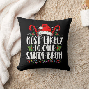 Most Likely To Call Santa Bruh Funny Christmas Cushion