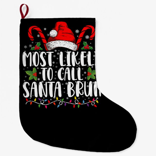 Most Likely To Call Santa Bruh Funny Christmas Large Christmas Stocking (Front)