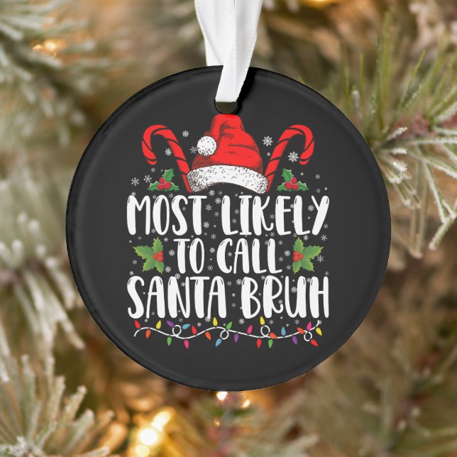 Most Likely To Call Santa Bruh Funny Christmas Ornament (Tree)