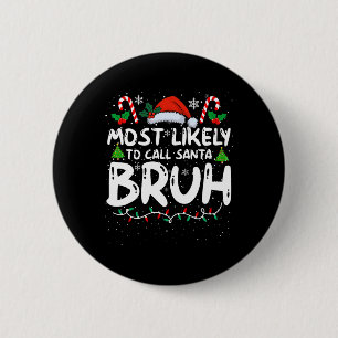 Most Likely To Call Santa Bruh Funny Matching Fami 6 Cm Round Badge