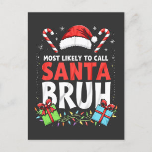 Most Likely to Call Santa Bruh Funny Xmas Postcard