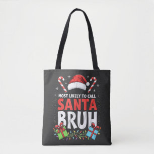 Most Likely to Call Santa Bruh Funny Xmas Tote Bag