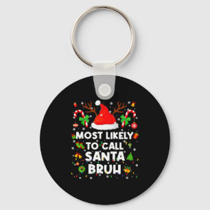 Most Likely To Call Santa Bruh Pjs Christmas Xmas Key Ring