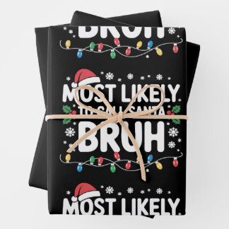 Most Likely To Call Santa Bruh Xmas Christmas Wrapping Paper Sheet
