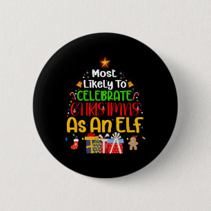 Most Likely To Celebrate Christmas As An Elf  6 Cm Round Badge
