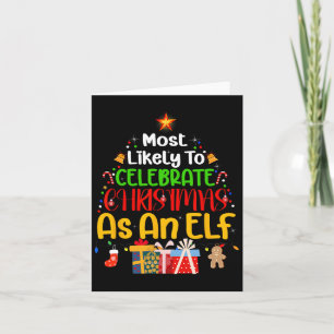 Most Likely To Celebrate Christmas As An Elf  Card