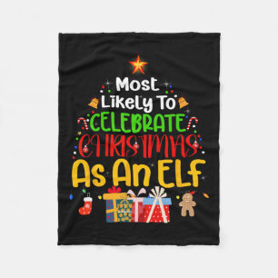 Most Likely To Celebrate Christmas As An Elf Fleece Blanket
