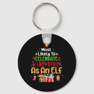 Most Likely To Celebrate Christmas as an elf  Key Ring