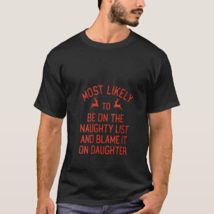 Most Likely To Christmas Blame It On Daughter Matc T-Shirt