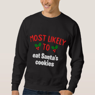 Most Likely To Christmas Eat Santas Cookies Family Sweatshirt