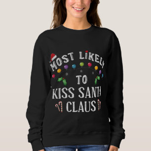 Most Likely To Christmas Kiss Santa Claus Family Sweatshirt
