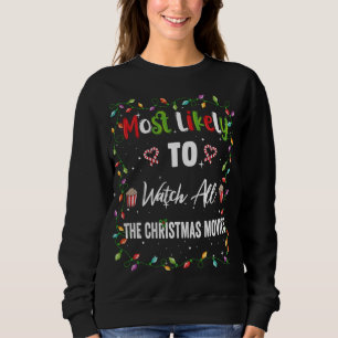 Most Likely To Christmas Movies Family Matching Xm Sweatshirt