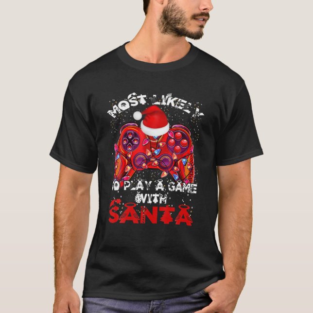 Most Likely To Christmas Play A Game With Santa Ga T-Shirt (Front)