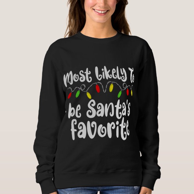 Most Likely To Christmas Santas Favourite Family C Sweatshirt (Front)