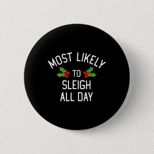 Most Likely To Christmas Sleigh All Day Matching  6 Cm Round Badge