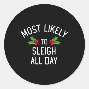 Most Likely To Christmas Sleigh All Day Matching Classic Round Sticker