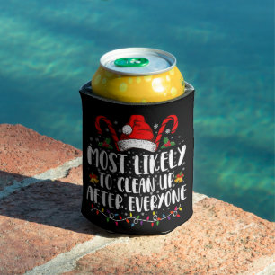 Most Likely To Clean Up After Everyone Christmas  Can Cooler