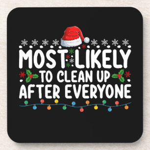 Most Likely To Clean Up After Everyone Christmas Coaster