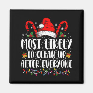 Most Likely To Clean Up After Everyone Christmas Magnet