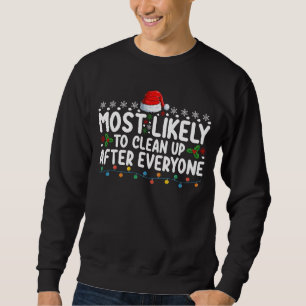Most Likely To Clean Up After Everyone Christmas Sweatshirt