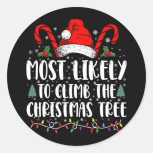 Most Likely To Climb The Xmas Tree Christmas  Classic Round Sticker