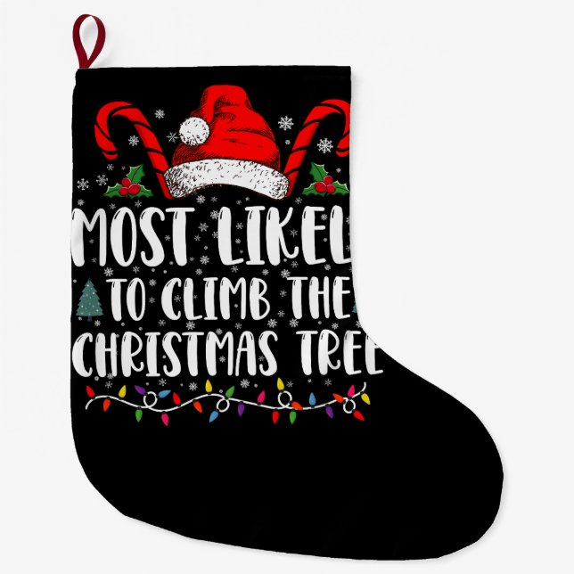 Most Likely To Climb The Xmas Tree Christmas  Large Christmas Stocking (Front)