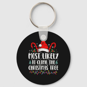 Most Likely To Climb The Xmas Tree Christmas T Shi Key Ring