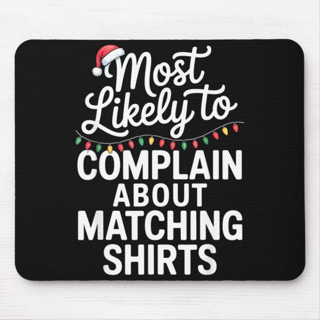 Most Likely To Complain About Matching Funny Xmas  Mouse Pad (Front)