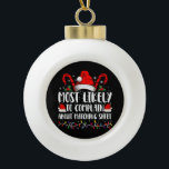 Most Likely To Complain About Matching Shirt Xmas Ceramic Ball Christmas Ornament<br><div class="desc">Most Likely To Complain About Matching Shirt Christmas</div>