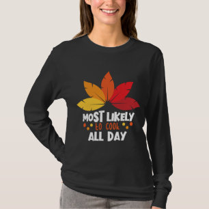 Most Likely To Cook All Day Matching Family Thanks T-Shirt
