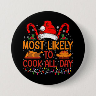 Most Likely To Cook All Day Thanksgiving Christmas 7.5 Cm Round Badge