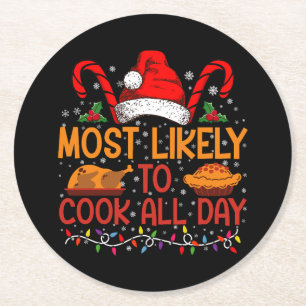 Most Likely To Cook All Day Thanksgiving Christmas Round Paper Coaster