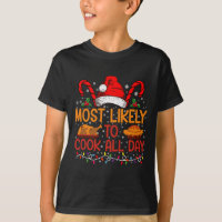 Most Likely To Cook All Day Thanksgiving Christmas