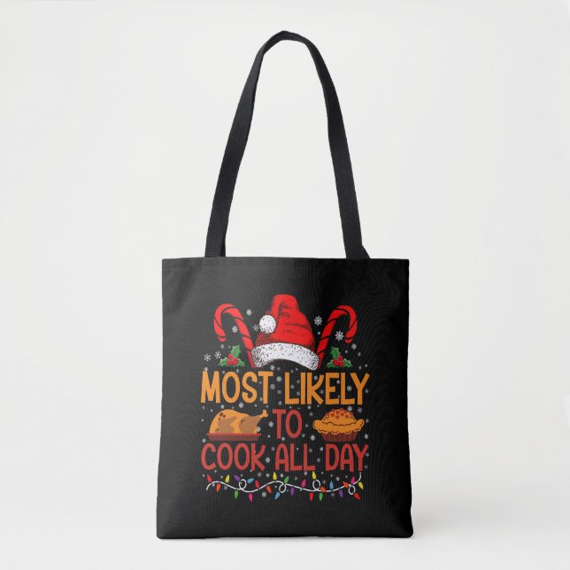 Most Likely To Cook All Day Thanksgiving Christmas Tote Bag (Front)