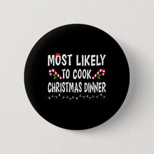Most Likely To Cook Christmas Dinner Funny Family  6 Cm Round Badge