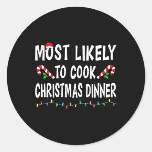 Most Likely To Cook Christmas Dinner Funny Family  Classic Round Sticker