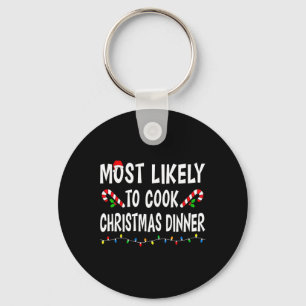 Most Likely To Cook Christmas Dinner Funny Family  Key Ring