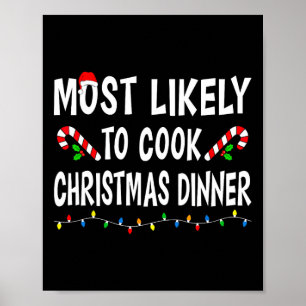Most Likely To Cook Christmas Dinner Funny Family  Poster