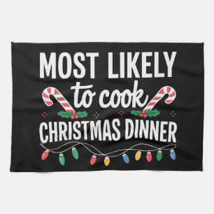 Most Likely To Cook Christmas Dinner Funny Family Tea Towel