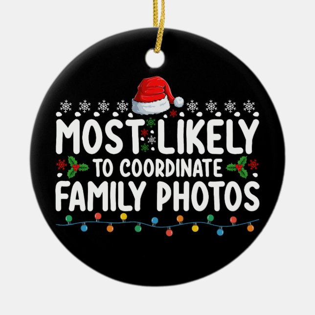 Most Likely To Coordinate Family Photos Christmas Ceramic Tree Decoration (Front)