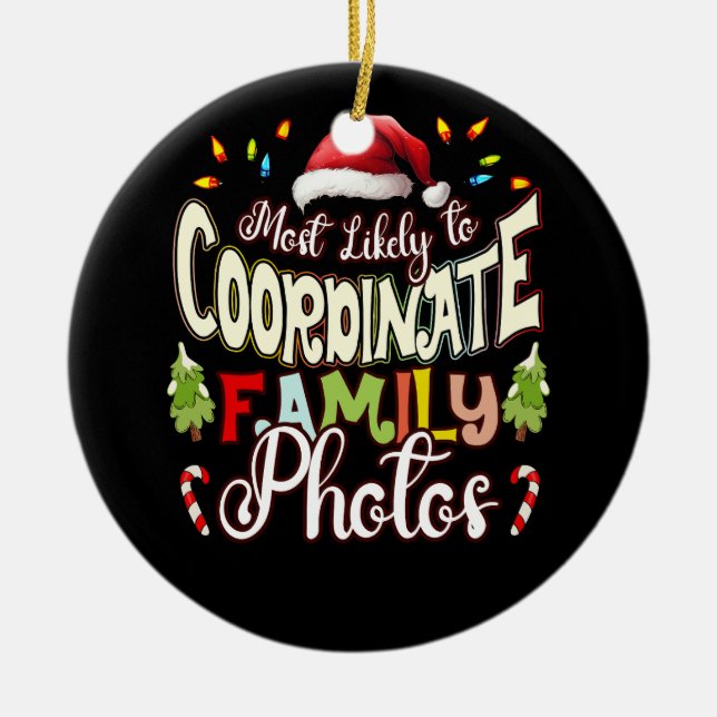 Most Likely To Coordinate Family Photos Christmas  Ceramic Tree Decoration (Front)