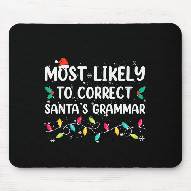 Most Likely To Correct Santa's Grammar Christmas P Mouse Pad (Front)