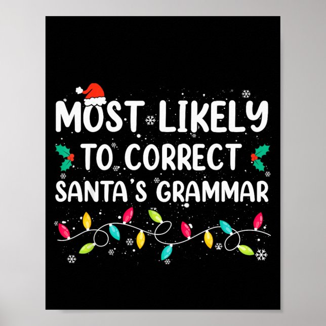 Most Likely To Correct Santa's Grammar Christmas P Poster (Front)