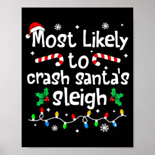 Most Likely To Crash Santas Sleigh C-hristmas Matc Poster
