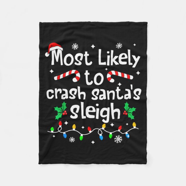 Most Likely To Crash Santas Sleigh Christmas Match Fleece Blanket (Front)