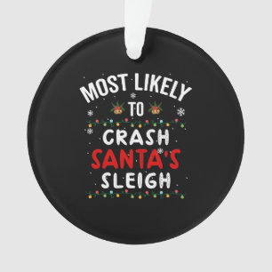 Most Likely To Crash Santa's Sleigh, Christmas Ornament