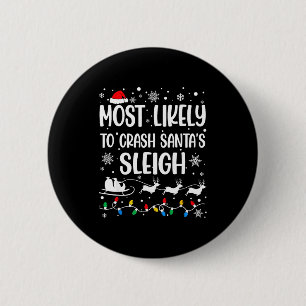 Most Likely To Crash Santa's Sleigh Family Matchin 6 Cm Round Badge