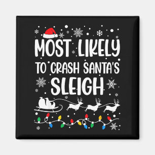 Most Likely To Crash Santa's Sleigh Family Matchin Magnet