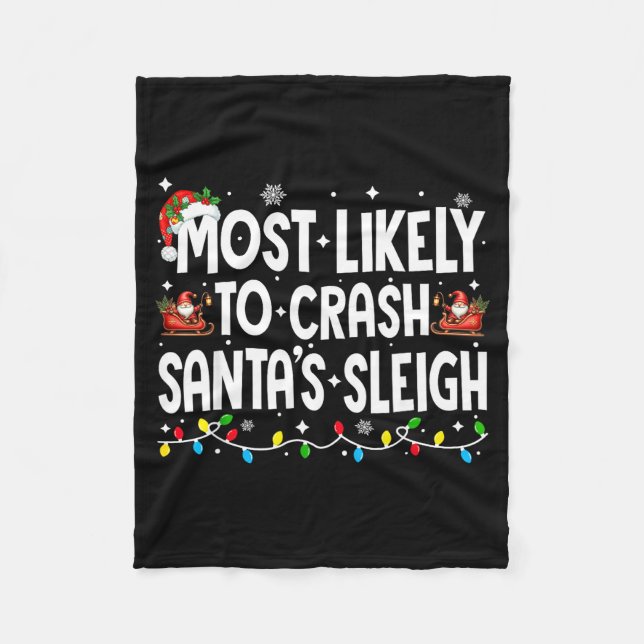 Most Likely To Crash Santas Sleigh Family Matching Fleece Blanket (Front)